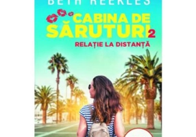 Cabina de saruturi volumul 2. Relatie la distanta - Beth Reekles