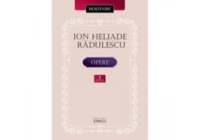 Ion Heliade Radulescu. Opere. Volumul I