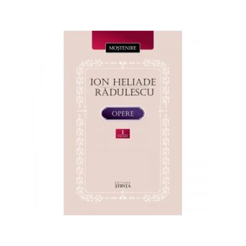 Ion Heliade Radulescu. Opere. Volumul I