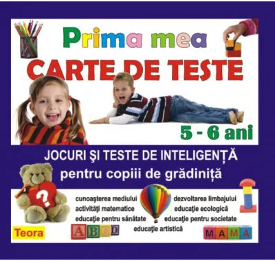 Prima mea carte de teste Jocuri si teste de inteligenta pentru copiii de gradinita