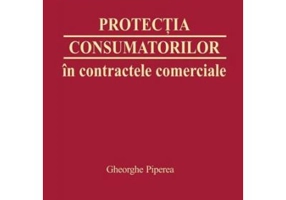 Protectia consumatorilor in contractele comerciale - Gheorghe Piperea