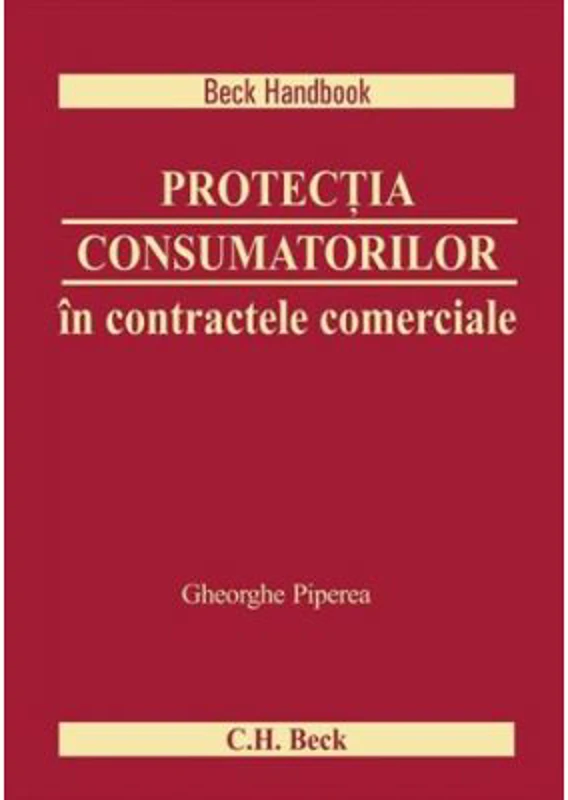 Protectia consumatorilor in contractele comerciale - Gheorghe Piperea