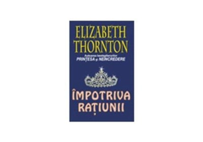 Impotriva ratiunii - Elizabeth Thornton