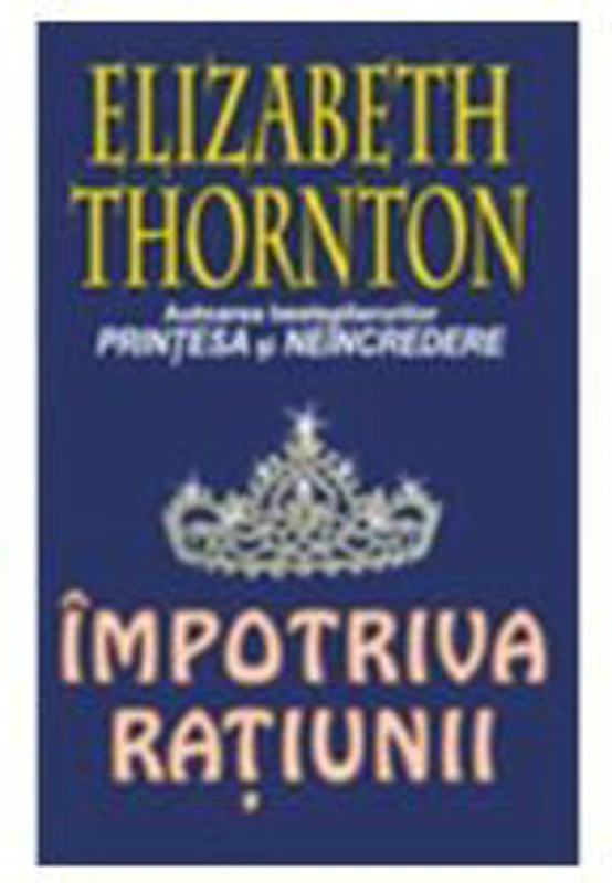 Impotriva ratiunii - Elizabeth Thornton