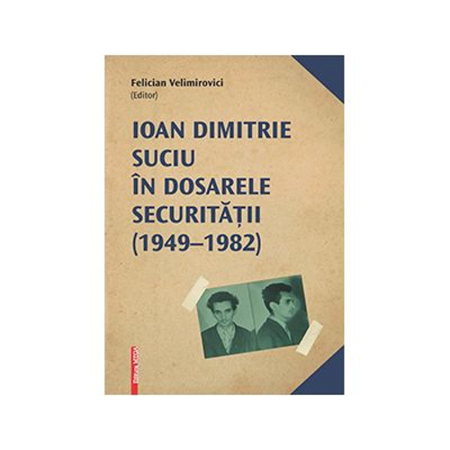 Ioan Dimitrie Suciu in dosarele securitatii
