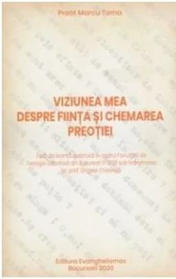 Viziunea mea despre fiinta si chemarea preotiei - Preot Marcu Toma