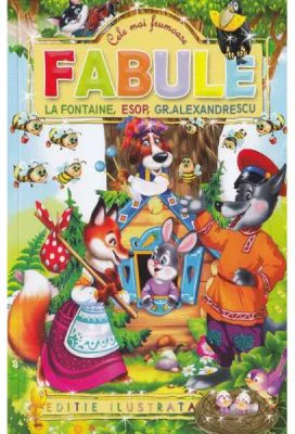Cele mai frumoase fabule - La Fontaine, Esop, Grigore Alexandrescu