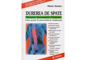 Durerea de spate. Prevenire, Recunoastere, Vindecare - Alexis Amziev