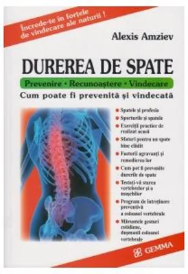 Durerea de spate. Prevenire, Recunoastere, Vindecare - Alexis Amziev
