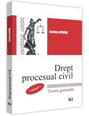 Drept Procesual Civil. Volumul 1. Teoria Generala - Evelina Oprina