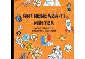 Antreneaza-ti mintea. Jocuri educative, puzzle-uri, labirinturi (8 ani+)