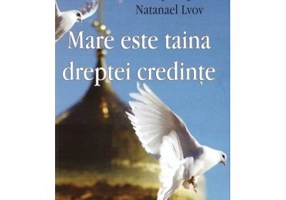 Mare este taina dreptei credinte - Natanael Lvov