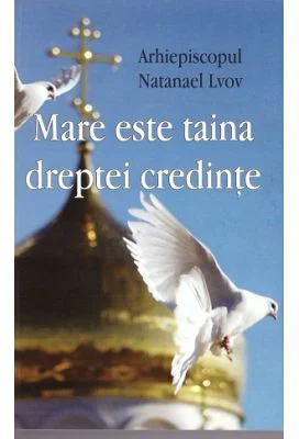 Mare este taina dreptei credinte - Natanael Lvov