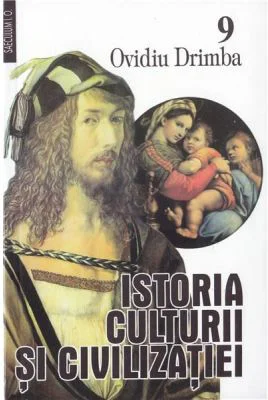 Istoria culturii si civilizatiei, volumele 9-10 - Ovidiu Drimba