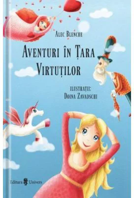 Aventuri in Tara Virtutilor - Alec Blenche, Doina Zavadschi