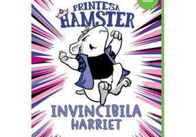 Printesa Hamster. Invincibila Harriet
