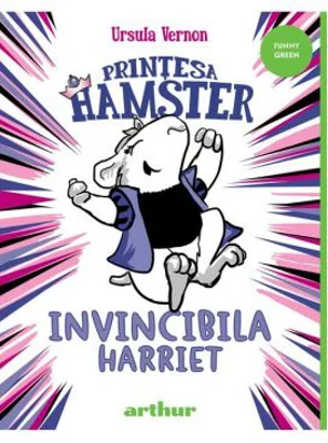 Printesa Hamster. Invincibila Harriet