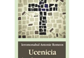 Ucenicia in fata Crucii - Ieromonahul Antonie Romeos