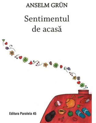 Sentimentul de acasa - Grun Anselm