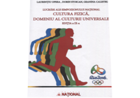 Lucrari ale simpozionului national. Cultura Fizica - domeniul al cunoasterii universale Editia a 9-a - Laurentiu Oprea