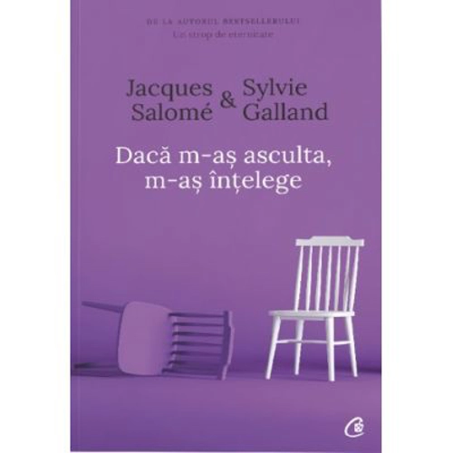 Daca m-as asculta, m-as intelege. Editia a IV-a - Jacques Salome