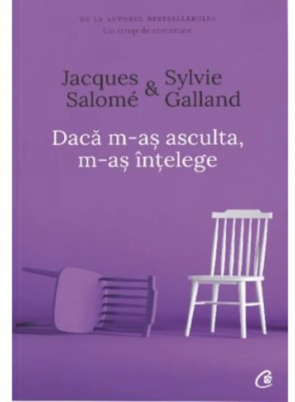 Daca m-as asculta, m-as intelege. Editia a IV-a - Jacques Salome