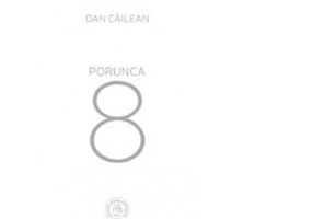 Porunca 8 - Dan Cailean