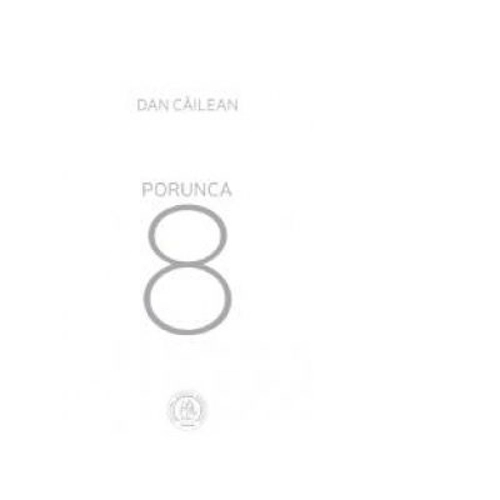 Porunca 8 - Dan Cailean