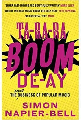 Ta-Ra-Ra-Boom-De-Ay. The Dodgy Business of Popular Music - Simon Napier-Bell