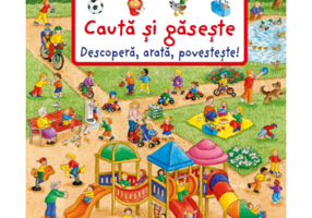 Descopera, arata, povesteste. Cauta si gaseste