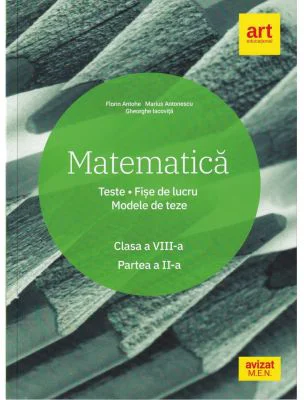 Matematica. Clasa a 8-a. Semestrul 2. Teste. Fise de lucru. Modele de teze