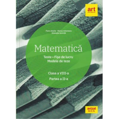 Matematica. Clasa a 8-a. Semestrul 2. Teste. Fise de lucru. Modele de teze