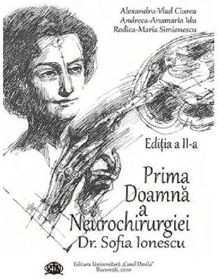 Prima Doamna a Neurochirurgiei Doctor Sofia Ionescu. Editia a 2-a - Alexandru Vlad Ciurea