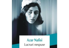 Lucruri nespuse - Azar Nafisi
