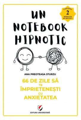 66 de zile sa te imprietenesti cu anxietatea. Un notebook hipnotic - Ana Preoteasa Sturzu