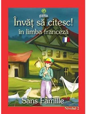 Invat sa citesc in limba franceza! Nivelul 2. Singur pe lume