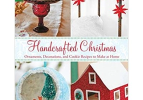 Handcrafted Christmas: Ornaments, Decorations, and Cookie Recipes to Make at Home - Susan Waggoner
