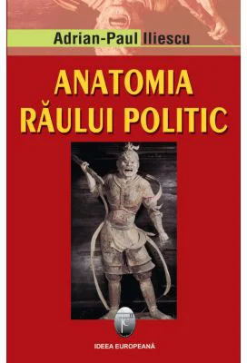 Anatomia raului politic. Editia a II-a - Adrian Paul Iliescu