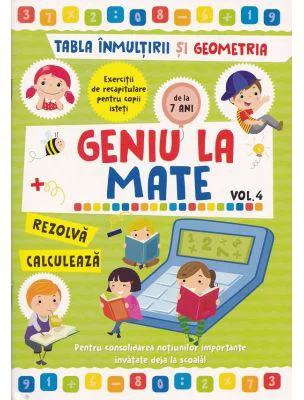 Geniu la mate: Tabla inmultirii si geometria Volumul 4
