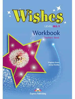 Curs Limba Engleza Wishes B2. 1 Caietul Profesorului - Virginia Evans, Jenny Dooley