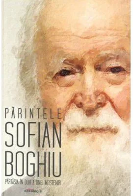 Parintele Sofian Boghiu, partasia in duh a unei mosteniri - IPS Teofan, Mitropolitul Moldovei si Bucovinei