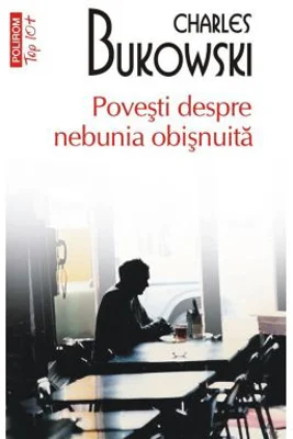 Povesti despre nebunia obisnuita (editie de buzunar) - Charles Bukowski