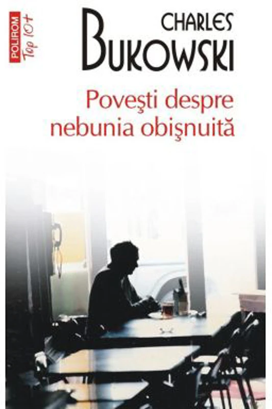 Povesti despre nebunia obisnuita (editie de buzunar) - Charles Bukowski