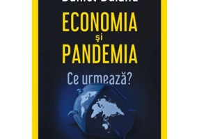 Economia si pandemia. Ce urmeaza? - Daniel Daianu