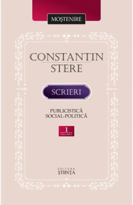 Scrieri. Volumul 1. Publicistica social-politica - Constantin Stere