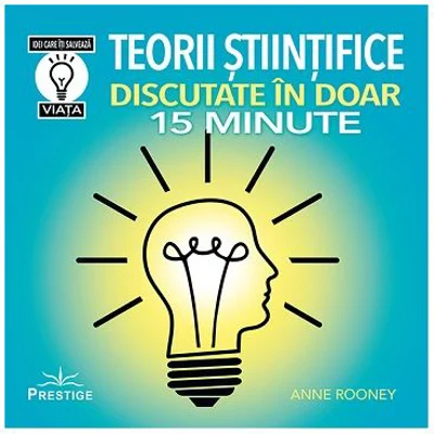 Teorii stiintifice discutate in doar 15 minute - Anne Rooney