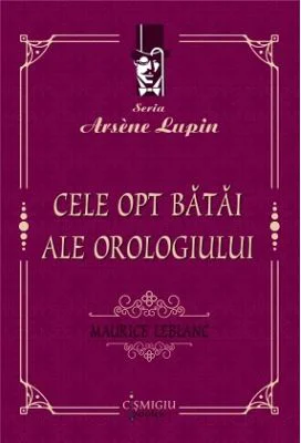 Cele opt batai ale orologiului - Maurice Leblanc