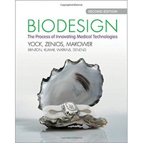 Biodesign: The Process of Innovating Medical Technologies - Paul G. Yock, Stefanos Zenios, Josh Makower