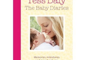 The Baby Diaries. Memories, Milestones and Misadventures - Tess Daly