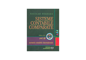 Sisteme contabile comparate. Volumul III, partea a 2-a. Normele contabile internationale - Niculae Feleaga